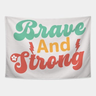 Brave and Strong - Women's Day Empowerment quote Tapestry