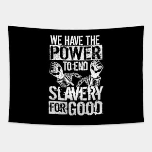 'The Power To End Slavery For Good' Human Trafficking Shirt Tapestry