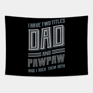 I have Two Titles Dad and Pawpaw Tapestry