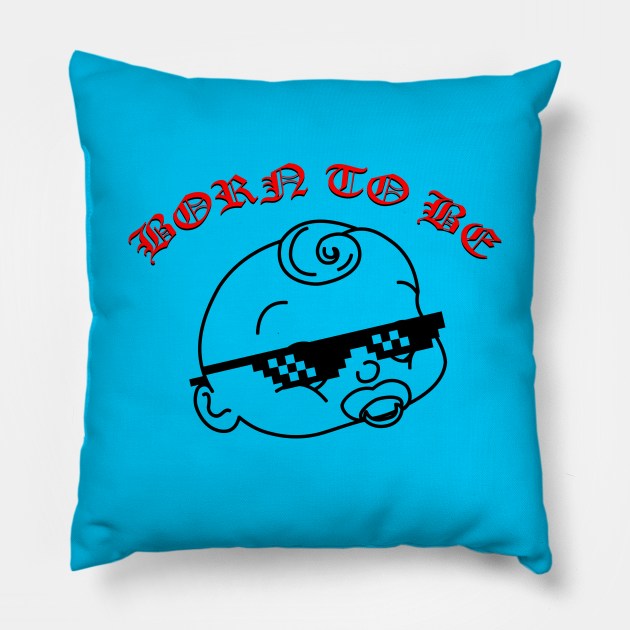 Born to be Thug! Pillow by i2studio