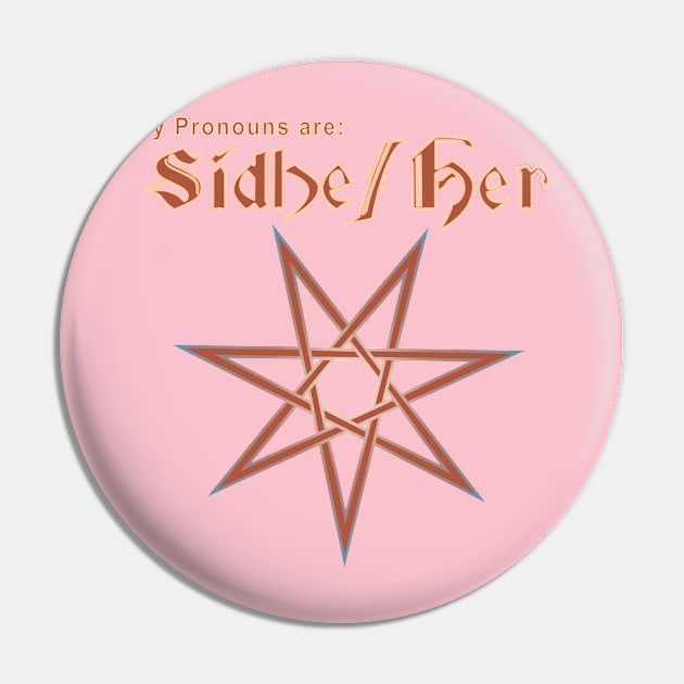 Faerie Pronouns: Sidhe Her Pin by ThisIsNotAnImageOfLoss