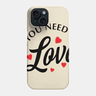 ALL YOU NEED IS LOVE VALENTINE Phone Case