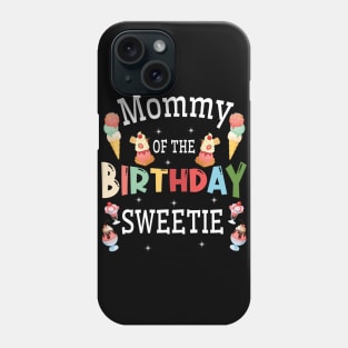 Mommy Of The Birthday Sweetie Happy To Me You Him Her Mother Phone Case