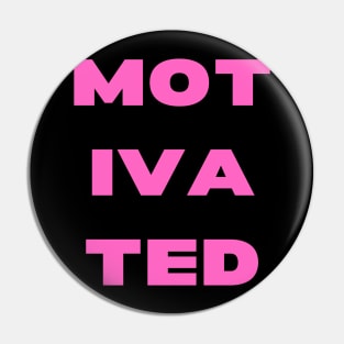 MOTIVATED Pin