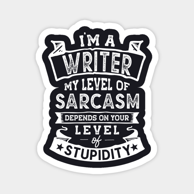 My Level of Sarcasm | Funny Writer Magnet by TeePalma