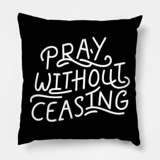 Pray Without Ceasing - Christian Quote Typography Pillow