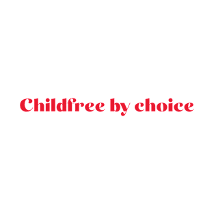 Childfree by choice T-Shirt