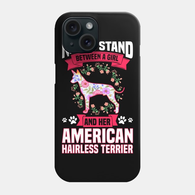 Never Stand Between A Girl An Her American Hairless Terrier Phone Case by White Martian