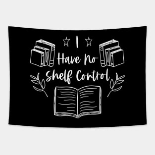 I Have no Shelf Control - White Graphic - Funny Bookworm Quotes Tapestry