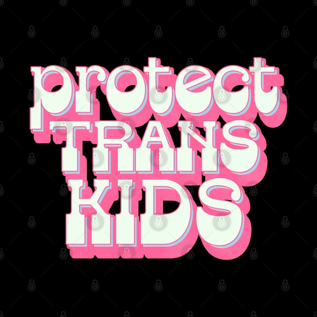 Protect Trans Kids by DankFutura