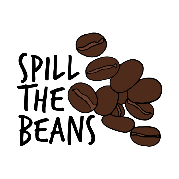 Spill The Beans Coffee Beans by murialbezanson