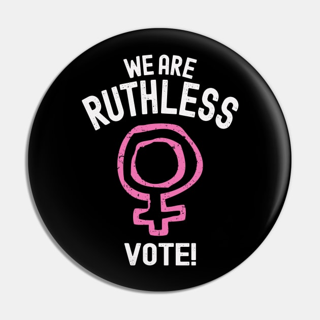 We Are Ruthless Vote Pin by Etopix