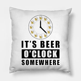 It's Beer O'clock Somewhere Pillow