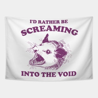 I'd Rather Be Screaming Into the Void - Funny Possum Meme Tapestry