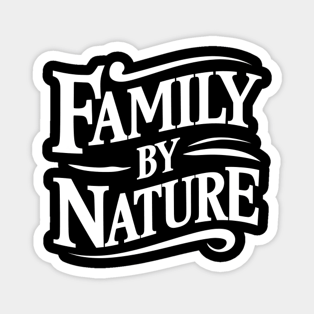 Family By Nature Magnet by Douglas's Store 1
