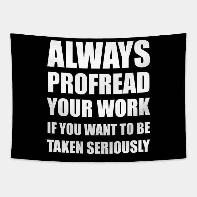 Always Proofread Tapestry by blackcheetah