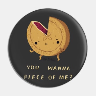 you wanna piece of me T-shirt? pie shirt Pin