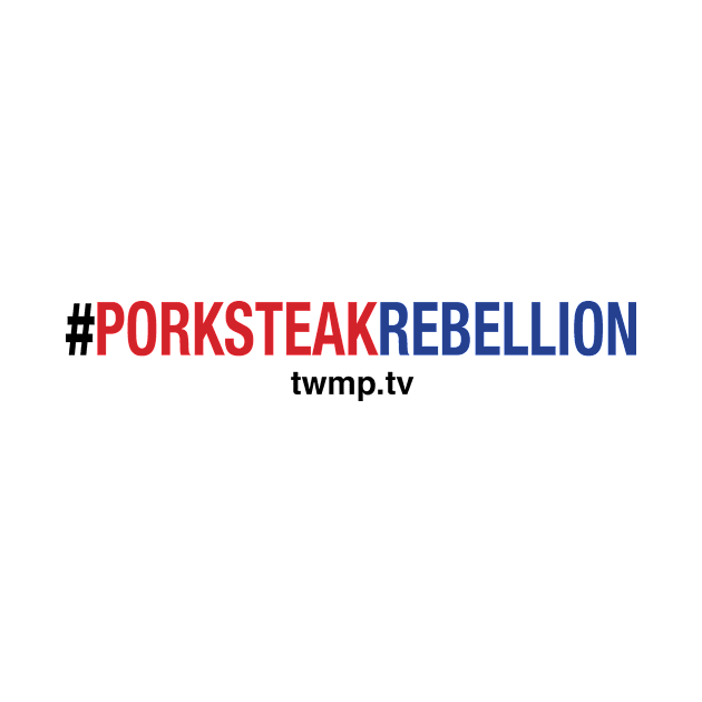 #PORKSTEAKREBELLION by TWMP