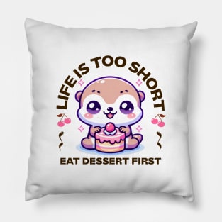 Life is Short Eat Dessert First Pillow
