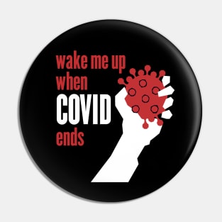 Wake me up when Covid ends Pin