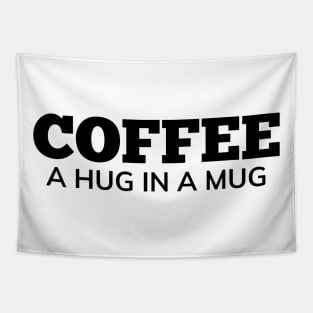 Coffee A Hug In A Mug. Funny Coffee Lover Gift Tapestry