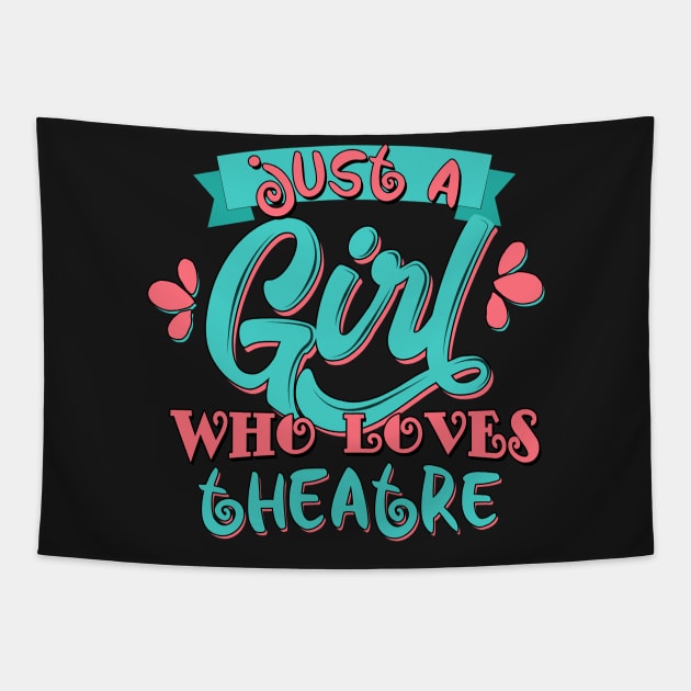 Just A Girl Who Loves Theatre graphic Tapestry by theodoros20