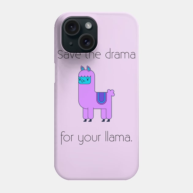 Llama Shirt save the drama for your llama Phone Case by IEatFanBoys