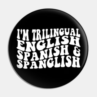 I'm Trilingual English Spanish & Spanglish Pin