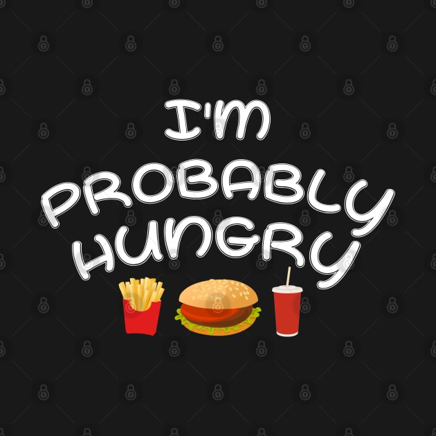 I'm Probably Hungry by Get Yours