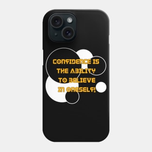 Confidence is the ability to believe in oneself. Believe in yourself and be confident Phone Case