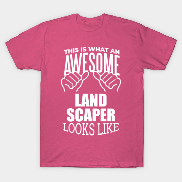 Landscaper T Shirt, Birthday Gifts For Landscapers