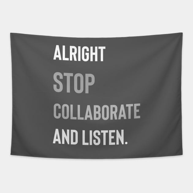 Alright Stop Collaborate and Listen Tapestry by Raw Designs LDN