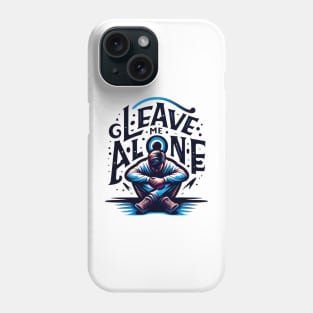 Leave me alone t-shirt Phone Case