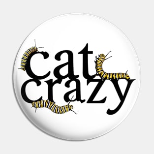 Crazy Cat Caterpillar Crazy Pin