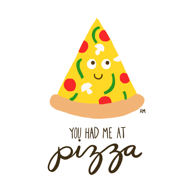 You Had Me At Pizza by RuthMCreative