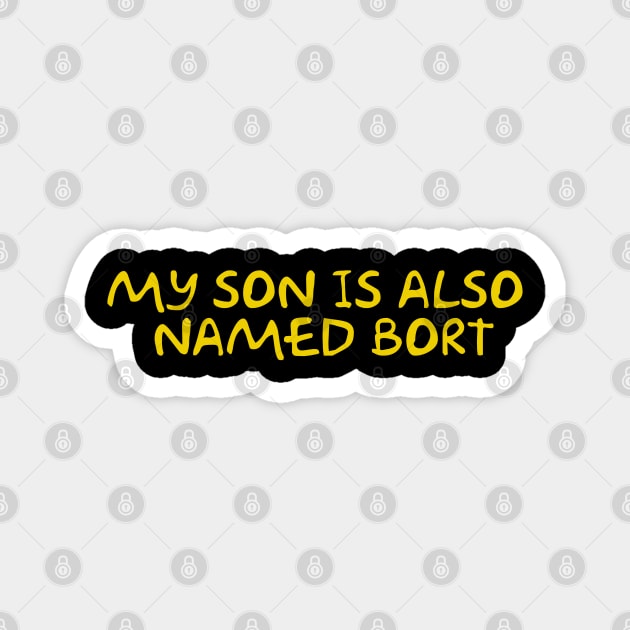 My Son is Also Named Bort Magnet by Way of the Road