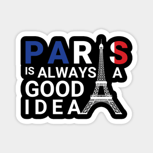 paris is always a good idea quote new cool design Magnet