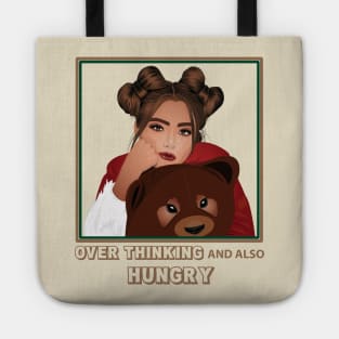 Over thinking and also hungry Tote