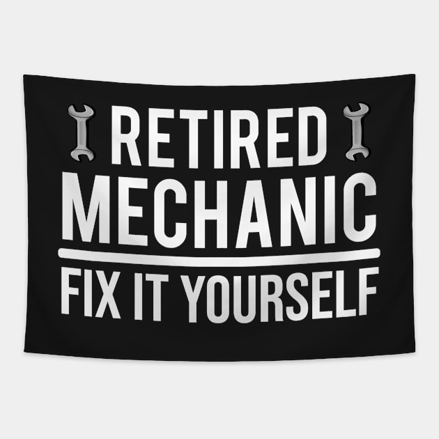 Funny Retired Mechanic Fix It Yourself T-Shirt Tapestry by zcecmza