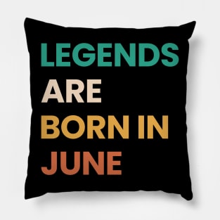 legends are born in june Pillow