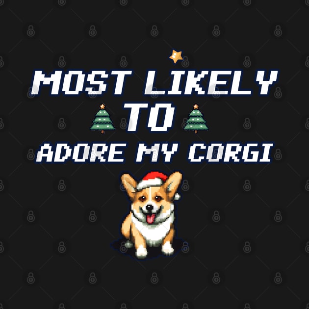 Most likely to adore my corgi Christmas by beangeerie