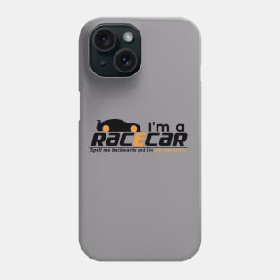 I'm a racecar Phone Case