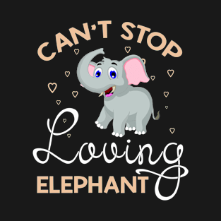 Can't Stop Loving Elephant T-Shirt Elephant Lover Gift T-Shirt