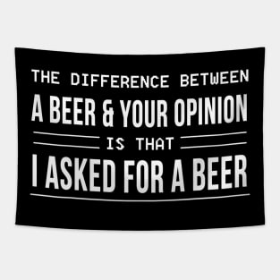 The Difference Between A Beer And Your Opinion Tapestry