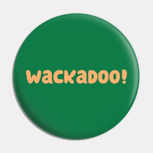 Wackadoo Pin