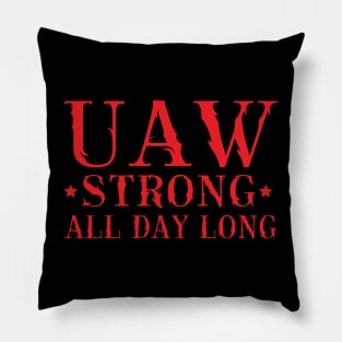 UAW Strong All day long UAW STRIKE Pillow