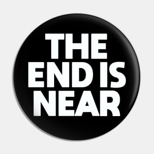 The End is Near Pin