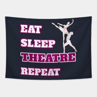 Eat Sleep Theatre Repeat Movie Ballet Opera Lovers Gift Tapestry