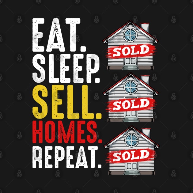 Realtor - Eat Sleep Sell Homes Repeat - Real Estate Funny Saying by Lumio Gifts