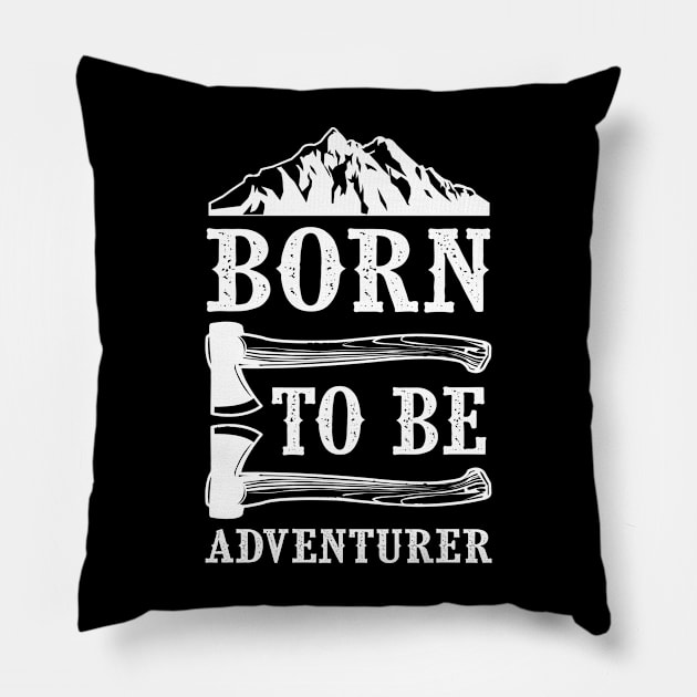 Born for adventure Pillow by cuffiz